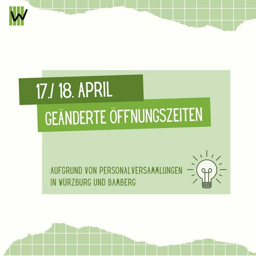 💡 Aufgepasst: Aufgrund von Personalversammlungen schließen in Würzburg und Bamberg am 17. bzw. 18.04.24 einige...